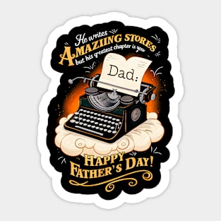 He Wntes Amazing Stores But His Greatest Chapter is you Happy Father's Day | Dad Lover gifts Sticker